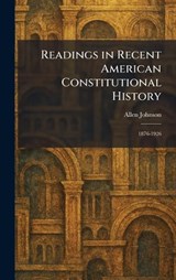 Readings in Recent American Constitutional History - Allen Johnson - 9781025938660