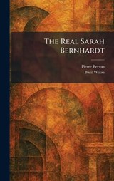 The Real Sarah Bernhardt - Pierre Berton ; Basil Woon - 9781025940755