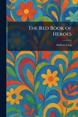 The Red Book of Heroes - Andrew Lang - 9781025947327