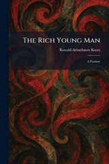 The Rich Young Man - Ronald Arbuthnott Knox - 9781025950501