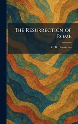 The Resurrection of Rome - G K Chesterton - 9781025950846