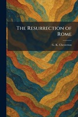 The Resurrection of Rome - G K Chesterton - 9781025953595