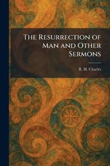 The Resurrection of Man and Other Sermons - R H Charles - 9781025953878
