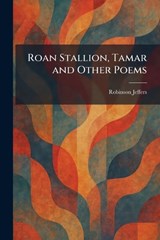 Roan Stallion, Tamar and Other Poems - Robinson Jeffers - 9781025957821