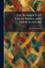 The Romance of Great Books and Their Authors - John T Winterich - 9781025960746