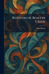 Rustlers of Beacon Creek - Max Brand - 9781025963181