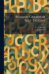 Russian Grammar Self-Taught - C a Thimm ; J Marshall - 9781025963914