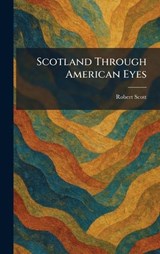 Scotland Through American Eyes - Robert Scott - 9781025969497