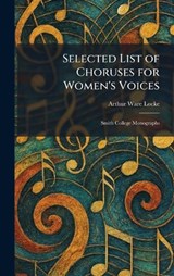 Selected List of Choruses for Women's Voices - Arthur Ware Locke - 9781025973074