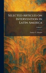 Selected Articles on Intervention in Latin America - Lamar T Beman - 9781025973548