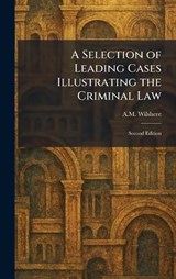 A Selection of Leading Cases Illustrating the Criminal Law - A M Wilshere - 9781025974347