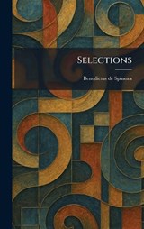 Selections - Benedictus De Spinoza - 9781025975931
