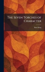 The Seven Torches of Character - Basil King - 9781025977935