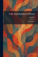The Shepherd's Week - John Gay - 9781025982304