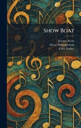 Show Boat - Jerome Kern ; Oscar 2nd Hammerstein ; Edna Ferber - 9781025983080
