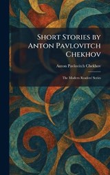 Short Stories by Anton Pavlovitch Chekhov - Anton Pavlovitch Chekhov - 9781025983530