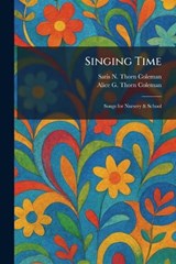 Singing Time - Satis N Thorn Coleman ; Alice G Thorn Coleman - 9781025986548