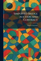 Simplified Bridge Auction and Contract - Paul H Seymour - 9781025994338