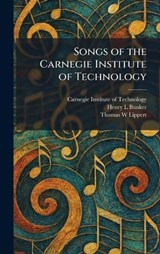 Songs of the Carnegie Institute of Technology - Henry L Bunker ; Thomas W Lippert - 9781025994482