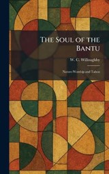 The Soul of the Bantu - W C Willoughby - 9781025997568