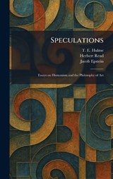 Speculations - T E Hulme ; Herbert Edward Read ; Jacob Epstein - 9781025998848