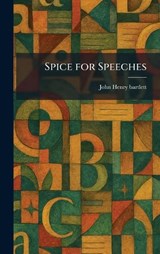 Spice for Speeches - John Henry Bartlett - 9781025999289
