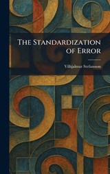 The Standardization of Error - Vilhjalmur Stefansson - 9781026002308