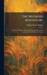 The Splendid Adventure - William Morris Hughes - 9781026003459