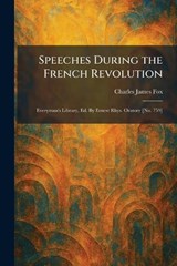 Speeches During the French Revolution - Charles James Fox - 9781026004456