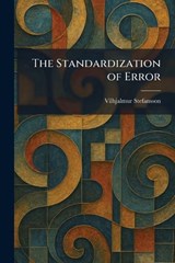 The Standardization of Error - Vilhjalmur Stefansson - 9781026005378