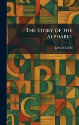 The Story of the Alphabet - Edward Clodd - 9781026007174