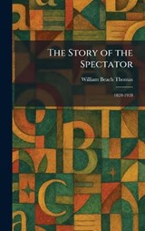 The Story of the Spectator - William Beach Thomas - 9781026010532