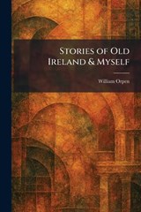 Stories of Old Ireland & Myself - William Orpen - 9781026011362