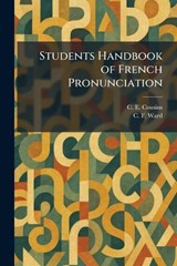 Students Handbook of French Pronunciation - C E Cousins ; C F Ward - 9781026012123