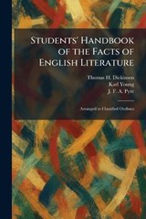 Students' Handbook of the Facts of English Literature - Thomas H Dickinson ; Karl Young ; J F a Pyre - 9781026015711