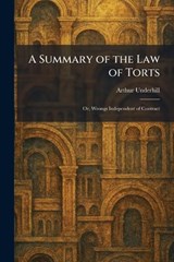 A Summary of the Law of Torts - Arthur Underhill - 9781026020173