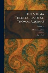 The Summa Theologica of St. Thomas Aquinas - Thomas Aquinas - 9781026022979