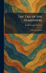 The Tail of the Hemisphere - Frank George Carpenter - 9781026023075
