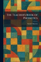 The Teacher's Book of Phonetics - Sarah T Barrows - 9781026029305