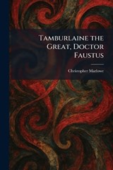 Tamburlaine the Great, Doctor Faustus - Christopher Marlowe - 9781026029596