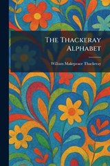 The Thackeray Alphabet - William Makepeace Thackeray - 9781026029619