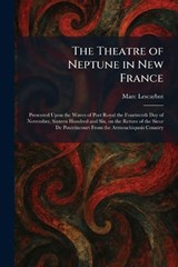 The Theatre of Neptune in New France - Marc Lescarbot - 9781026029749