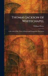 Thomas Jackson of Whitechapel - William C Potter - 9781026035719