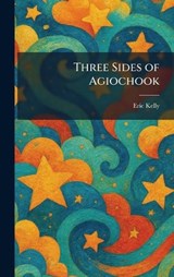 Three Sides of Agiochook - Eric Kelly - 9781026037607