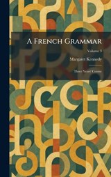 A French Grammar - Margaret Kennedy - 9781026039052
