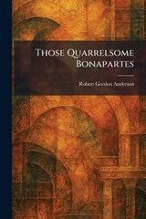 Those Quarrelsome Bonapartes - Robert Gordon Anderson - 9781026039618