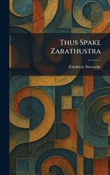 Thus Spake Zarathustra - Friedrich Wilhelm Nietzsche - 9781026040058