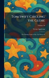 Tom Swift Circling the Globe - Victor Appleton - 9781026040065