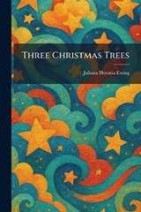 Three Christmas Trees - Juliana Horatia Ewing - 9781026040997