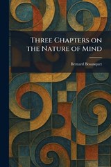 Three Chapters on the Nature of Mind - Bernard Bosanquet - 9781026041031